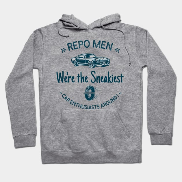 Repo Men: We're the Sneakiest Car Enthusiasts Around! Hoodie by AcesTeeShop